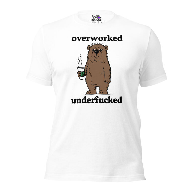 White t-shirt featuring a cartoon bear holding coffee, with "Overworked & Underfucked" text.