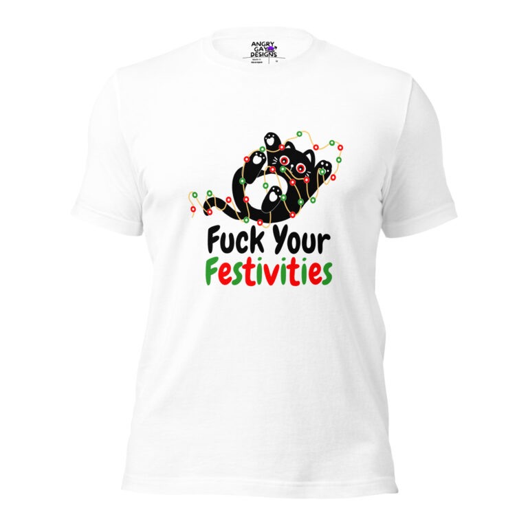 The "Fuck Your Festivities" white t-shirt showcases a black cat tangled in holiday lights and bold statement text, perfect for making a playful impression.