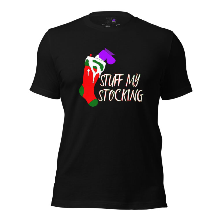 The Stuff My Stocking T-shirt features a festive graphic of a green hand holding a purple item over a red and green stocking, with the playful text "STUFF MY STOCKING" on a black tee.