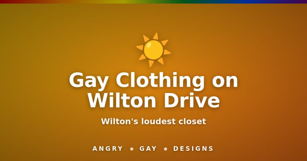 Gay clothing on Wilton Drive by Angry Gay Designs